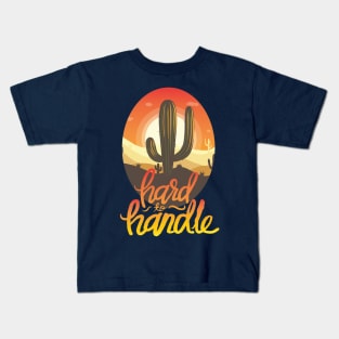 Hard To Handle Kids T-Shirt